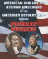 American Indians and African Americans of the American Revolutionthrough Primary Sources - John Micklos Jr.