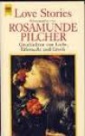 Love Stories. Geschichten von Liebe, Eifersucht und Erotik. - Rosamunde Pilcher