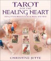 Tarot for the Healing Heart: Using Inner Wisdom to Heal Body and Mind - Christine Jette