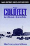 Project Coldfeet: Secret Mission to a Soviet Ice Station (Naval Institute Special Warfare Series) - William M. Leary, Leonard A. LeSchack