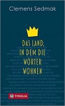 Das Land, in dem die Wörter wohnen - Clemens Sedmak