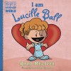 I am Lucille Ball (Ordinary People Change World) - Brad Meltzer, Christopher Eliopoulos