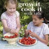 Grow It, Cook It with Kids - Amanda Grant