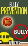 Bully Prevention (Stop Bullying Now) - Ivan Jones