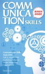 Communication Skills: Communication Skills Made EASY! Talk to Anyone with Confidence, Influence People, Master your Coversations!: Communication Skills for Beginners (How to Influence People Book 1) - David Cross