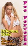 Pee Perverts: Kitchen Kink - Abigail Thornton