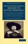 Menasseh ben Israel's Mission to Oliver Cromwell: Being a Reprint of the Pamphlets Published by Menasseh ben Israel to Promote the Re-admission of the ... & Irish History, 17th & 18th Centuries) - Menasseh ben Israel, Lucien Wolf