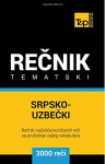 Srpsko-Uzbecki tematski recnik - 3000 korisnih reci (Uzbek Edition) - Andrey Taranov