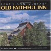 Old Faithful Inn: 100th Anniversary - Christine Barnes