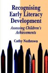 Recognising Early Literacy Development: Assessing Children's Achievements - Cathy Nutbrown