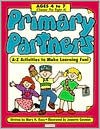 Primary Partners: Ages 4 to 7 (Ctr A): A-Z Activities to Make Learning Fun! - Mary H. Ross