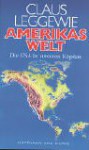 Amerikas Welt: Die Usa In Unseren Kopfen (German Edition) - Claus Leggewie