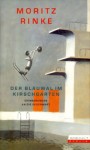 Der Blauwal Im Kirschgarten: Erinnerungen An Die Gegenwart - Moritz Rinke