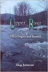 Upper River: - Skip Johnson