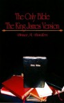 The Only Bible The King James Version - Bruce A. Borders