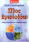 Moc żywiołów - Magia naturalna dla zaawansowanych - Scott Cunningham