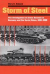 Storm of Steel: The Development of Armor Doctrine in Germany and the Soviet Union, 1919-1939 - Mary Habeck