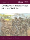 Confederate Infantrymen Of The Civil War (Soldier's Life) - Ian Drury