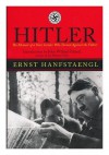 Hitler: The Memoir of the Nazi Insider Who Turned Against the Fuhrer - Translator. John Willard Ernst. Toland