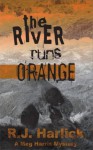 The River Runs Orange: A Meg Harris Mystery - R.J. Harlick