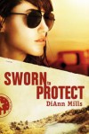 Sworn to Protect - DiAnn Mills