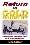 Return to Gold Country: Minnesota Reclaims Lost NCAA Hockey Glory - John Gilbert