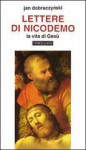 Lettere di Nicodemo: La vita di Gesù: Romanzo - Jan Dobraczyński