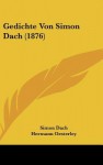 Gedichte Von Simon Dach (1876) - Simon Dach, Hermann Oesterley