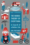 The Nordic Theory of Everything: In Search of a Better Life - Anu Partanen