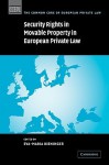 Security Rights in Movable Property in European Private Law - Eva-Maria Kieninger, George L. Gretton, Cornelius G. van der Merwe, Matthias E. Storme