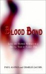 Blood Bond: Love and Hatred Surface in a Brutal Test of Family Ties - Paul Alongi, Charles Jacobs