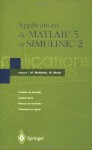 Applications de MATLAB 5 et SIMULINK 2: Contrôle de procédés, Logique floue, Réseaux de neurones, Traitement du signal (French Edition) - Michel Marie, Mohand Mokhtari, J. Courtois