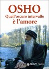 Quell'oscuro intervallo è l'amore - Osho