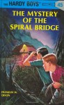 The Mystery of the Spiral Bridge (Hardy Boys, #45) - Franklin W. Dixon