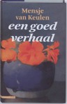 Een goed verhaal - Mensje van Keulen