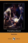 Prometheus Bound (Dodo Press) - Aeschylus, G.M. Cookson