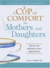 A Cup of Comfort for Mothers and Daughters: Stories that celebrate a very special bond - Colleen Sell