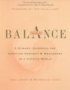 Living in Balance: A Dynamic Approach for Creating Harmony and Wholeness in a Fragmented World - Joel Levey, Michelle Levey