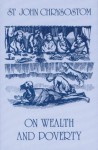 On Wealth and Poverty - Saint John Chrysostom