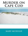 Murder on Cape Cod - Mary McHugh