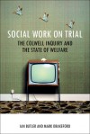 Social Work on Trial: The Colwell Inquiry and the State of Welfare - Ian Butler, Mark Drakeford