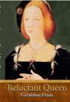 Reluctant Queen: The Story of Henry VIII's Defiant Little Sister - Geraldine Evans