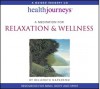 A Meditation for Relaxation & Wellness (Health Journeys) - Belleruth Naparstek