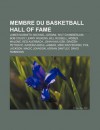 Membre Du Basketball Hall of Fame: James Naismith, Michael Jordan, Wilt Chamberlain, Bob Cousy, Lenny Wilkens, Bill Russell, Moses Malone - Source Wikipedia