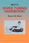 Reyn's River Tubing Handbook - Reyn Du Bois, Boyé Lafayette de Mente