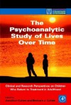 The Psychoanalytic Study of Lives Over Time: Clinical and Research Perspectives on Children Who Return to Treatment in Adulthood - Jonathan Cohen, Betram J. Cohler