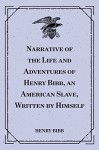 Narrative of the Life and Adventures of Henry Bibb, an American Slave, Written by Himself - Henry Bibb