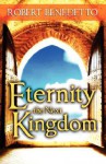 Eternity the Next Kingdom - Robert Benedetto