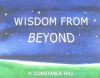 Wisdom from Beyond - H. Constance Hill