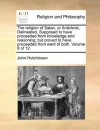 The religion of Satan, or Antichrist, Delineated, Supposed to have proceeded from knowledge and reasoning; but proved to have proceeded from want of both. Volume 8 of 12 - John Hutchinson